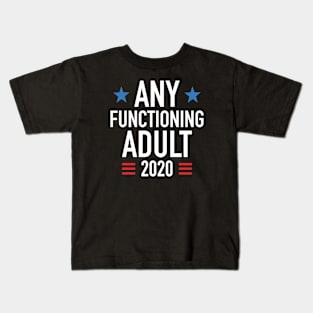 Any Functioning Adult 2020 Kids T-Shirt